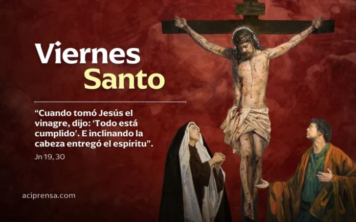 Viernes Santo: Acompañando a Cristo en su Pasión y Muerte en la Cruz