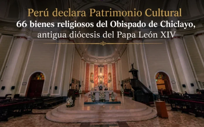 Perú declara patrimonio cultural 66 bienes religiosos del Obispado de Chiclayo, antigua diócesis del Papa León XIV